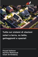 Tutto sui sistemi di stazioni solari a terra, su tetto, galleggianti e spaziali (Italian Edition) 620862813X Book Cover