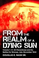 From the Realm of a Dying Sun: Volume I - IV. Ss-Panzerkorps and the Battles for Warsaw, July-November 1944 1636244874 Book Cover