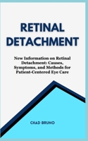 RETINAL DETACHMENT: New Information on Retinal Detachment: Causes, Symptoms, and Methods for Patient-Centered Eye Care B0CTSZL8HF Book Cover