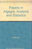 Papers in Algebra, Analysis and Statistics (Contemporary Mathematics Series Vol 9) 0821850091 Book Cover