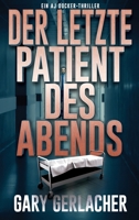 Der letzte Patient des Abends: Ein AJ Docker-Thriller (Ein AJ Docker and Banshee Thriller) 1685138063 Book Cover