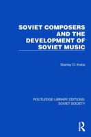 Soviet Composers and the Development of Soviet Music (Routledge Library Editions: Soviet Society) 1032879378 Book Cover
