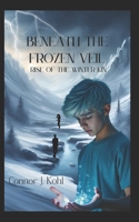 Beneath the Frozen Veil: Rise of the Winter Kin B0F1XWPVVN Book Cover