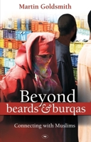Beyond Beards and Burqas: Connecting with Muslims 1844744108 Book Cover