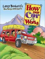 Larry Burkett's How Our Car Works (How Things Work Series) 078143792X Book Cover