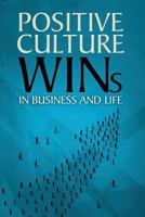 Positive Culture Wins: In Business & Life 0692075089 Book Cover