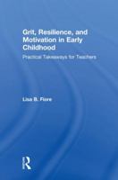 Grit, Resilience, and Motivation in Early Childhood: Practical Takeaways for Teachers 1138085766 Book Cover