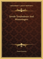 Jewish Troubadours And Minnesingers 1425461867 Book Cover