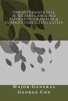 The International Auxiliary Language Esperanto Grammar & Commentary(illustrated) 1542714648 Book Cover