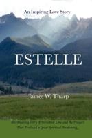 Estelle: An Inspiring Love Story, An Amazing Story of Persistent Love and the Prayers that Produced a Great Spiritual Awakening 098467120X Book Cover
