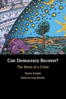 Can Democracy Recover?: The Roots of a Crisis 1009350889 Book Cover