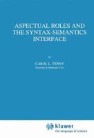 Aspectual Roles and the Syntax-Semantics Interface (Studies in Linguistics and Philosophy) 0792329074 Book Cover