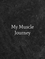 My Muscle Journey: Daily Fitness Planner Logbook and Undated Workout Journal Size 8.5 x 11 inch 200 Page 1698503105 Book Cover