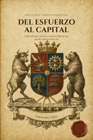 Del esfuerzo al capital: Cómo sobrevivir, invertir y construir flujo de caja cuando empiezas desde cero (Spanish Edition) B0HDK9F3MT Book Cover