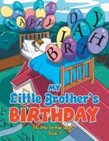 My Little Brother’s Birthday: My Little Brother Series - Book 3 1669889793 Book Cover