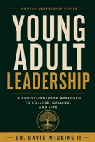 Young Adult Leadership: A Christ-Centered Approach to College, Calling, and Life (Teen Leadership Collection) B0HN3DFWXV Book Cover