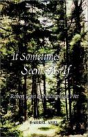 It Sometimes Seems As If: Robert Frost As Philosophical Poet 1401077366 Book Cover