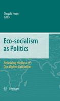 Eco-socialism as Politics 9048137446 Book Cover