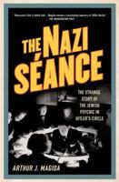 The Nazi Séance: The Strange Story of the Jewish Psychic in Hitler's Circle 0230342043 Book Cover