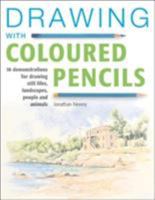 Drawing with Coloured Pencils: 16 Demonstrations for Drawing Still Lifes, Landscapes, People and Animals 1845373022 Book Cover