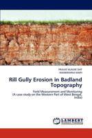 Rill Gully Erosion in Badland Topography: Field Measurement and Monitoring 3659276626 Book Cover