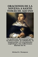 ORACIONES DE LA NOVENA A SANTO TOMÁS DE AQUINO: Un poderoso devocional para la intercesión, la sabiduría, la inspiración, el crecimiento espiritual y las reflexiones diarias de fe. (Spanish Edition) B0FQ57JX44 Book Cover