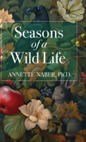 Seasons of a Wild Life 1954805780 Book Cover