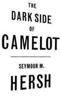 The Dark Side of Camelot 0316360678 Book Cover