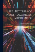 Life Histories of North American Shore Birds: Part One 0486209334 Book Cover