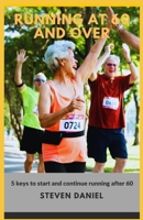 Running at 60 and Over: 5 Keys to start and continue running after 60 B0CMG1ZH9C Book Cover