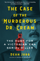 The Case of the Murderous Dr. Cream Lib/E: The Hunt for a Victorian Era Serial Killer 1443453323 Book Cover