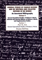 General Studies of Charles Dickens and His Writings and Collected Editions of His Works V4 Part 1: An Annotated Bibliography 191222416X Book Cover