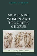 Modernist Women and the Greek Chorus (Classical Presences) 0198883676 Book Cover