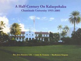 A Half-Century on Kalaepohaku: Chaminade University 1955-2005 0970621337 Book Cover