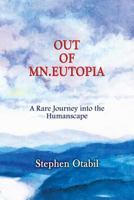 OUT OF MN.EUTOPIA: A Rare Journey into the Humanscape 1499655177 Book Cover