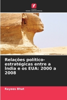Relações político-estratégicas entre a Índia e os EUA: 2000 a 2008 (Portuguese Edition) 6208395909 Book Cover