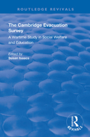 The Cambridge Evacuation Survey: A Wartime Study in Social Welfare and Education (Routledge Revivals) 0367143798 Book Cover