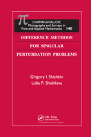 Difference Methods for Singular Perturbation Problems (Chapman and Hall /Crc Monographs and Surveys in Pure and Applied Mathematics) 0367386828 Book Cover