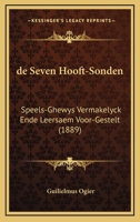De Seven Hooft-Sonden: Speels-Ghewys Vermakelyck Ende Leersaem Voor-Gestelt (1889) 1160411603 Book Cover