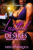 Lustful Desires: Secrets, Sex & Lies 1514312662 Book Cover