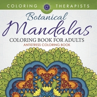 Botanical Mandalas Coloring Book For Adults - Antistress Coloring Book B0DQ4M7XGX Book Cover