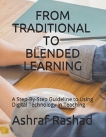 From Traditional to Blended Learning: A Step-By-Step Guideline to Using Digital Technology in Teaching 9996948412 Book Cover