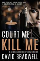 Court Me Kill Me: A Gripping British Mystery Thriller - Anna Burgin Book 5 1999339428 Book Cover