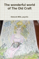 The wonderful world of The Old Craft 1312315156 Book Cover