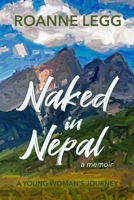 Naked in Nepal: A Young Woman's Journey 1935070282 Book Cover