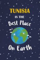 Tunisia Is The Best Place On Earth: Tunisia Souvenir Notebook 1691342254 Book Cover