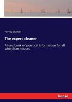 The expert cleaner: A handbook of practical information for all who clean houses 3337201040 Book Cover