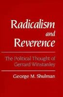 Radicalism and Reverence: The Political Thought of Gerrard Winstanley 0520065875 Book Cover