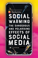 Social Warming: The Dangerous and Polarising Effects of Social Media 0861542290 Book Cover