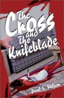 The Cross and the Knifeblade 0595254322 Book Cover